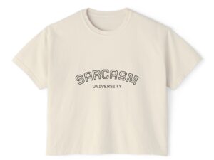 Sarcasm University Women's Boxy Tee - Casual Graphic Top for Humor Lovers